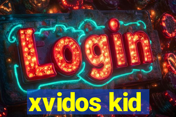 xvidos kid
